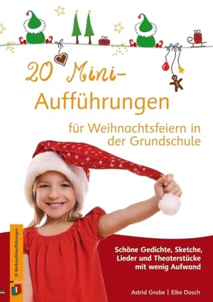 Dosch, Elke / Astrid Grabe. 20 Mini-Aufführungen für Weihnachtsfeiern in der Grundschule - Schöne Gedichte, Sketche, Lieder und Theaterstücke mit wenig Aufwand. Verlag an der Ruhr GmbH, 2015.