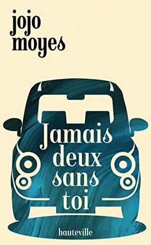 Moyes, Jojo. Jamais deux sans toi - Roman. Hachette, 2020.