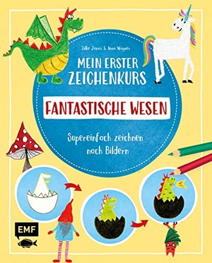 Janas, Silke / Anna Wagner. Mein erster Zeichenkurs - Fantastische Wesen: Einhorn, Drache, Meerjungfrau und Co. - Supereinfach zeichnen nach Bildern - Mit Schritt-für-Schritt-Anleitungen. Edition Michael Fischer, 2020.