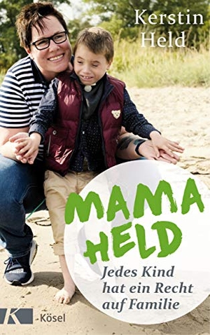 Held, Kerstin. Mama Held - Jedes Kind hat ein Recht auf Familie. Kösel-Verlag, 2020.