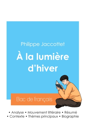 Jaccottet, Philippe. Réussir son Bac de français 2024 : Analyse du recueil À la lumière d'hiver de Philippe Jaccottet. Bac de français, 2023.