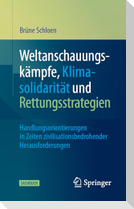 Weltanschauungskämpfe, Klimasolidarität und Rettungsstrategien