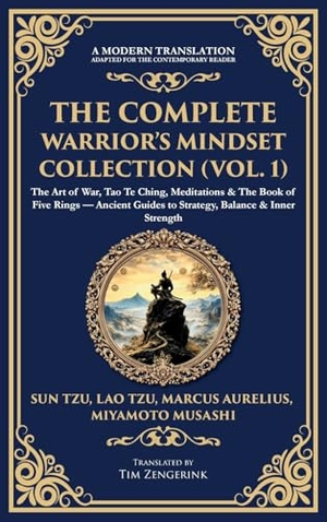 Tzu, Sun / Aurelius, Marcus et al. The Complete Warrior's Mindset Collection (Vol. 1) - The Art of War, Tao Te Ching, Meditations & The Book of Five Rings - Ancient Guides to Strategy, Balance & Inner Strength (Deluxe Hardbound Edition). Muze Publishing, 2025.