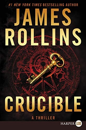 Rollins, James. Crucible - A Thriller. HarperCollins, 2019.