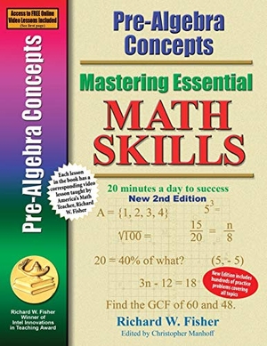 Fisher, Richard W. Pre-Algebra Concepts 2nd Edition, Mastering Essential Math Skills - 20 minutes a day to success. Math Essentials, 2018.