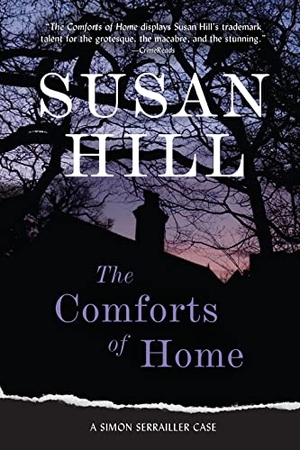 Hill, Susan. The Comforts of Home - A Gripping Psychological Thriller of a Cold Case Reopened and Haunting Memories. Harry N. Abrams, 2020.