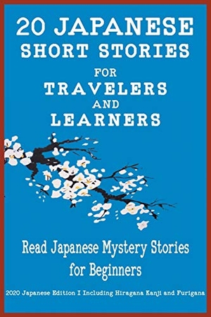 Language & Teachers Club, Yokahama / Tamaka Pedersen, Christian et al. 20 Japanese Short Stories for Travelers and Learners Read Japanese Mystery Stories for Beginners. Christian Stahl, 2020.