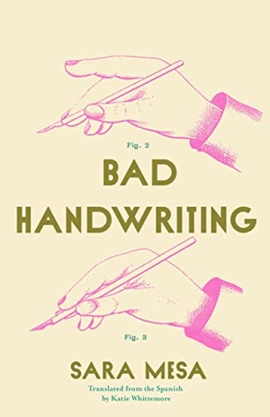 Mesa, Sara. Bad Handwriting. Open Letter Books, 2022.