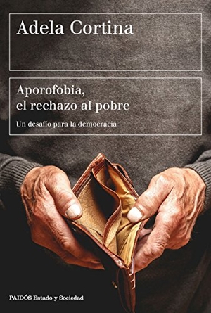 Cortina Orts, Adela. Aporofobia, el rechazo al pobre : un desafío para la sociedad democrática. Ediciones Paidós Ibérica, 2017.
