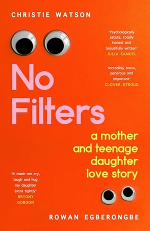 Watson, Christie / Rowan Egberongbe. No Filters - a mother and teenage daughter love story. Vintage Publishing, 2025.