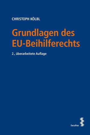Kölbl, Christoph. Grundlagen des EU-Beihilferechts. facultas.wuv Universitäts, 2024.