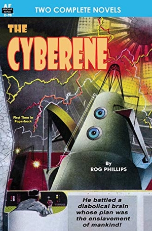 Del Rey, Lester / Rog Phillips. Cyberene, The, & Badge of Infamy. Armchair Fiction & Music, 2013.