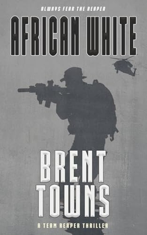 Towns, Brent. African White - A Team Reaper Thriller. Wolfpack Publishing LLC, 2025.