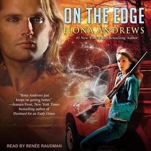 Andrews, Ilona. On the Edge. Tantor, 2021.
