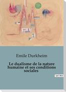 Le dualisme de la nature humaine et ses conditions sociales