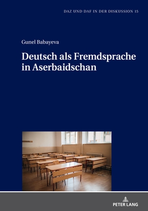 Babayeva, Gunel. Deutsch als Fremdsprache in Aserbaidschan. Peter Lang, 2021.