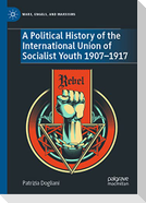 A Political History of the International Union of Socialist Youth 1907¿1917