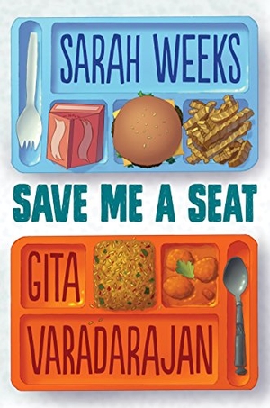 Weeks, Sarah / Gita Varadarajan. Save Me a Seat (Scholastic Gold). Scholastic Inc., 2016.