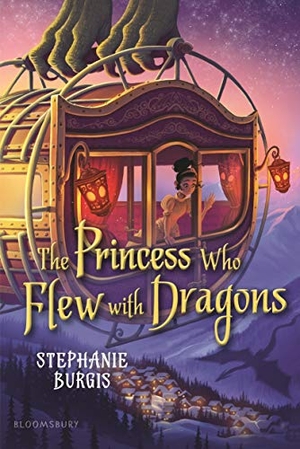 Burgis, Stephanie. The Princess Who Flew with Dragons. Bloomsbury USA, 2020.