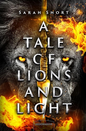 Short, Sarah. A Tale of Lions and Light. Legionarion Verlag, 2026.