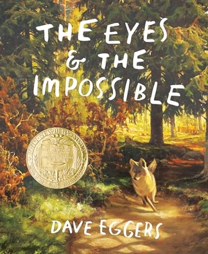 Eggers, Dave. The Eyes and the Impossible. Random House LLC US, 2023.