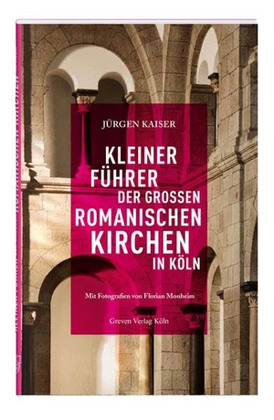 Kaiser, Jürgen. Kleiner Führer der großen romanischen Kirchen in Köln. Greven Verlag, 2015.