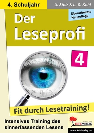 Stolz, Ulrike / Lynn-Sven Kohl. Der Leseprofi / Klasse 4 - Fit durch Lesetraining! (4. Schuljahr). Kohl Verlag, 2023.