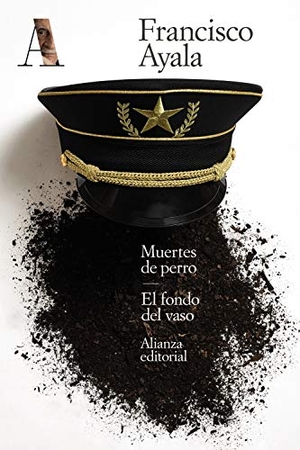Ayala, Francisco. Muertes de perro ; El fondo del vaso. Alianza Editorial, 2020.