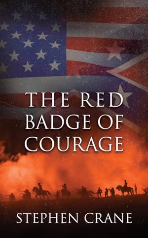 Crane, Stephen. The Red Badge of Courage. G&D Media, 2021.