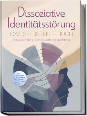 Albers, Maria. Dissoziative Identitätsstörung - Das Selbsthilfebuch: In kleinen Schritten zur inneren Stabilität ohne Überforderung - inkl. 36 Techniken, Notfallplänen, Workbook, Audio-Guide uvm.. Edition Lunerion, 2026.