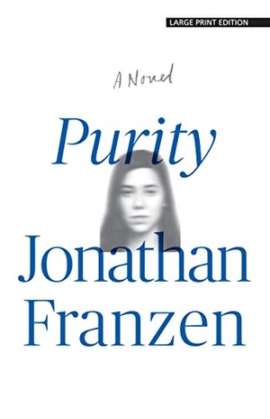 Franzen, Jonathan. Purity. Wheeler Publishing Large Print, 2016.