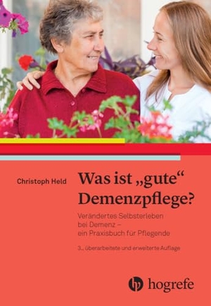Held, Christoph. Was ist gute Demenzpflege? - Verändertes Selbsterleben bei Demenz - ein Praxishandbuch für Pflegende. Hogrefe AG, 2024.