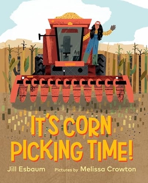 Esbaum, Jill. It's Corn Picking Time!. Candlewick Press (MA), 2025.