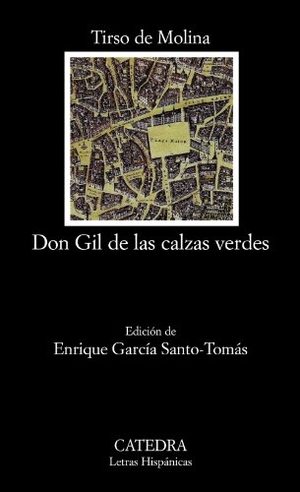 Molina, Tirso De. Don Gil de las calzas verdes. Ediciones Cátedra, 2009.
