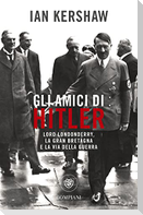 Gli amici di Hitler. Lord Londonderry, la Gran Bretagna verso la via della guerra