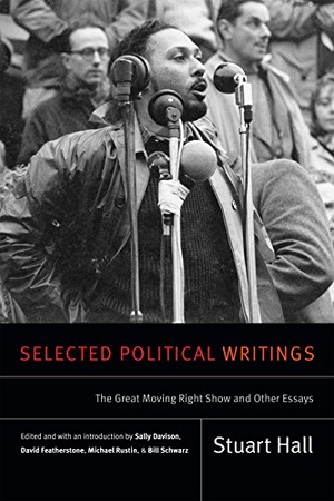 Hall, Stuart. Selected Political Writings - The Great Moving Right Show and Other Essays. Duke University Press, 2017.