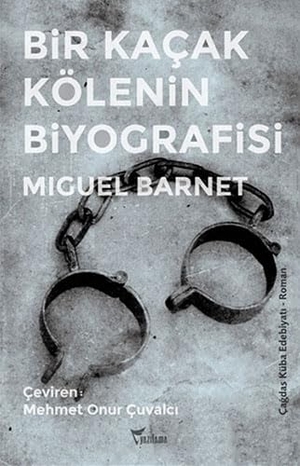 Barnet, Miguel. Bir Kacak Kölenin Biyografisi. Yazilama Yayinevi, 2017.