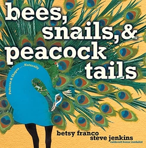 Franco, Betsy. Bees, Snails, & Peacock Tails - Patterns & Shapes . . . Naturally. Margaret K. McElderry Books, 2008.