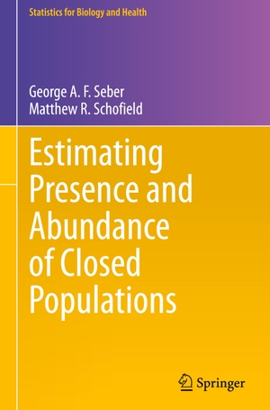 Schofield, Matthew R. / George A. F. Seber. Estimating Presence and Abundance of Closed Populations. Springer International Publishing, 2023.