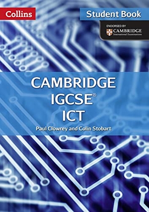 Clowrey, Paul / Colin Stobart. Cambridge IGCSE Ict: Student Book. HarperCollins UK, 2015.