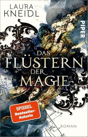 Kneidl, Laura. Das Flüstern der Magie - Roman | Magischer Fantasy-Pageturner voller Spannung, Romantik und Abenteuer. Piper Verlag GmbH, 2021.