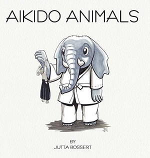 Bossert, Jutta. Aikido Animals - An illustrated safari through Aikido stereotypes. tredition, 2020.