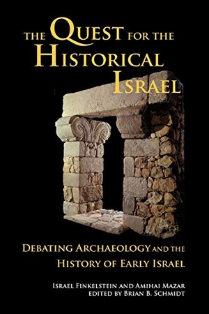 Finkelstein, Israel / Amihai Mazar. The Quest for the Historical Israel - Debating Archaeology and the History of Early Israel. Society of Biblical Literature, 2007.