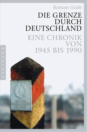 Grafe, Roman. Die Grenze durch Deutschland - Eine Chronik von 1945 bis 1990. Pantheon, 2008.