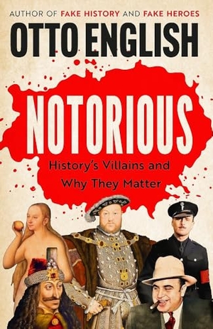 English, Otto. Notorious - History's Villains and Why They Matter. Headline, 2026.