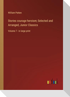 Stories courage heroism; Selected and Arranged, Junior Classics
