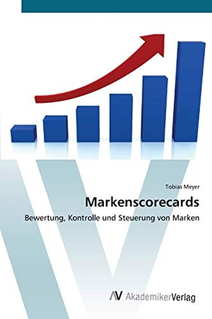 Meyer, Tobias. Markenscorecards - Bewertung, Kontrolle und Steuerung von Marken. AV Akademikerverlag, 2012.