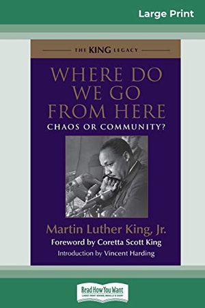 King, Martin Luther. Where Do We Go from Here - Chaos or Community? (16pt Large Print Edition). ReadHowYouWant, 2012.