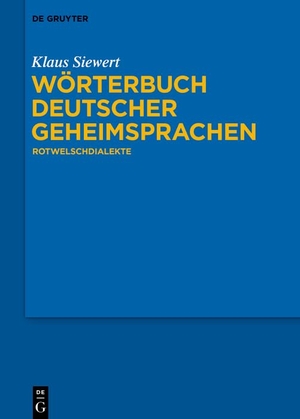 Siewert, Klaus. Wörterbuch deutscher Geheimsprachen - Rotwelschdialekte. de Gruyter Mouton, 2022.