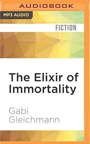 Gleichmann, Gabi. The Elixir of Immortality. Brilliance Audio, 2016.
